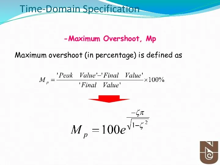 Time-Domain Specification Maximum overshoot (in percentage) is defined as -Maximum Overshoot, Mp
