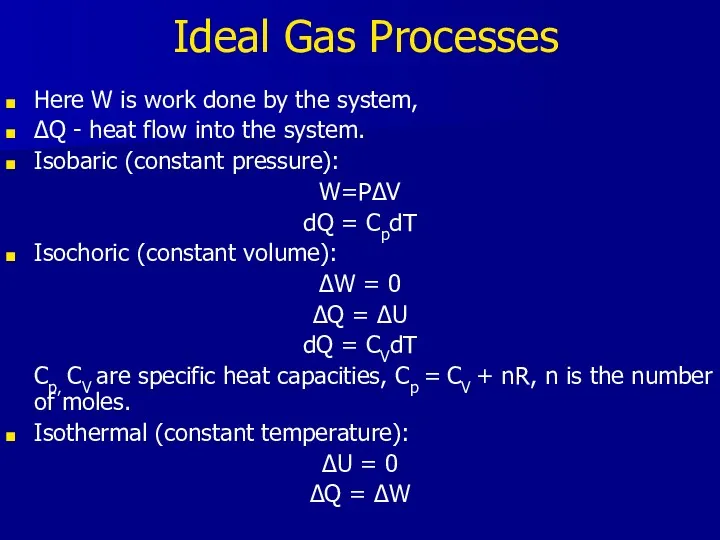 Ideal Gas Processes Here W is work done by the