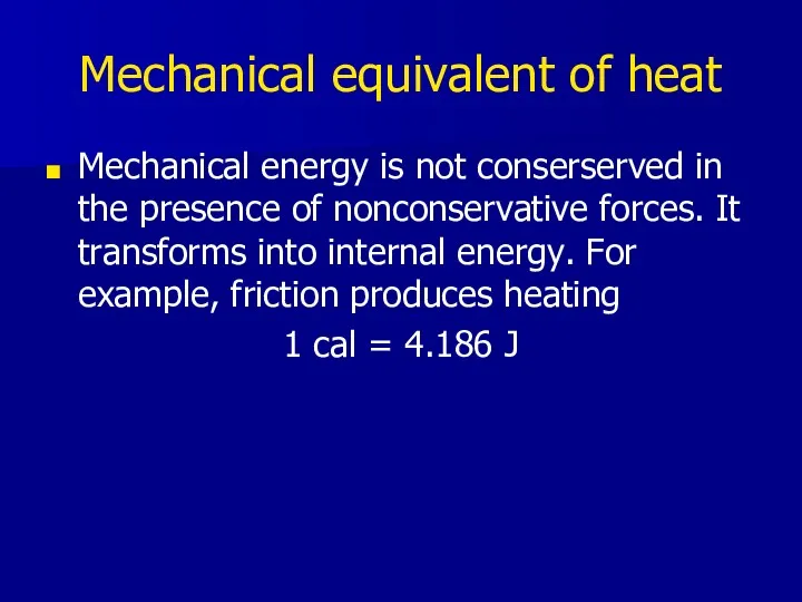 Mechanical equivalent of heat Mechanical energy is not conserserved in