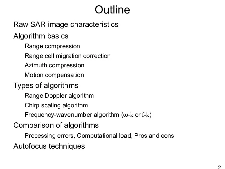 Outline Raw SAR image characteristics Algorithm basics Range compression Range