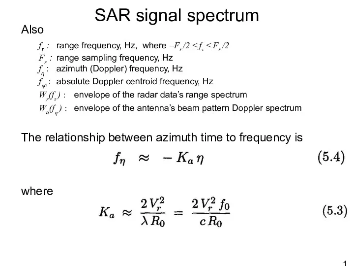 SAR signal spectrum Also fτ : range frequency, Hz, where