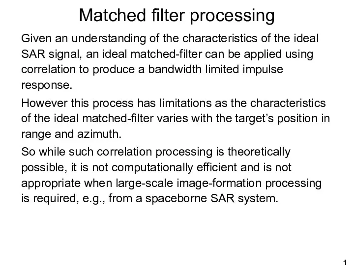 Matched filter processing Given an understanding of the characteristics of