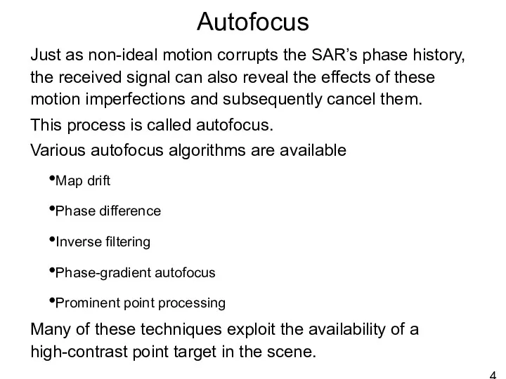 Autofocus Just as non-ideal motion corrupts the SAR’s phase history,