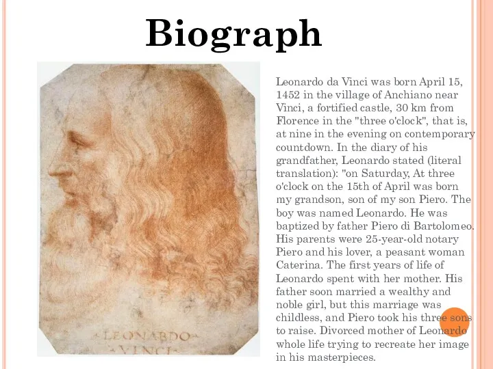 Biography Leonardo da Vinci was born April 15, 1452 in