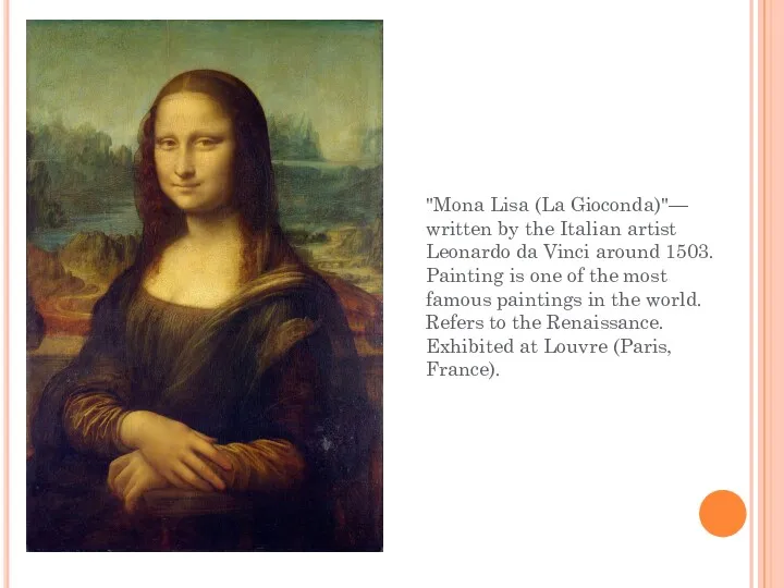 "Mona Lisa (La Gioconda)"— written by the Italian artist Leonardo