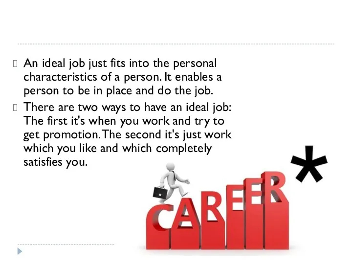 An ideal job just fits into the personal characteristics of