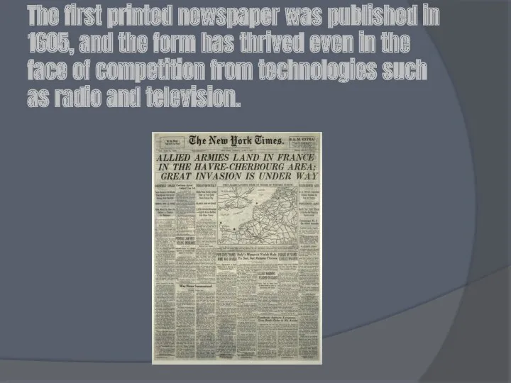 The first printed newspaper was published in 1605, and the