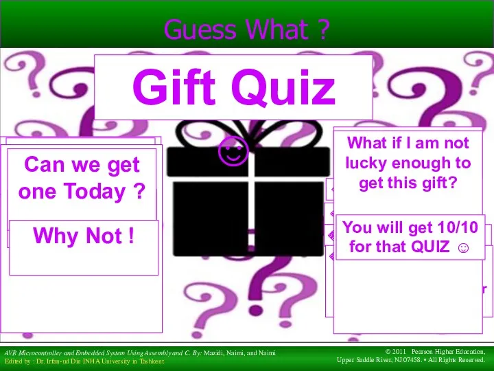 Guess What ? Gift Quiz ☺ Who can get it ? ANYONE! Really