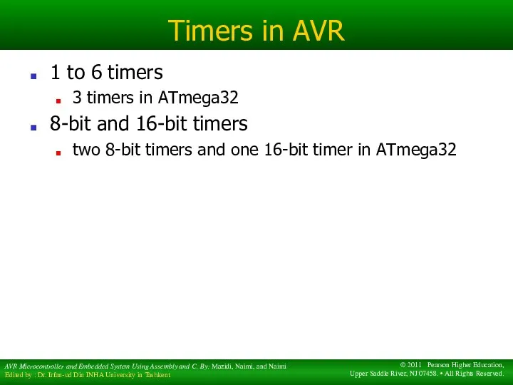 Timers in AVR 1 to 6 timers 3 timers in ATmega32 8-bit and