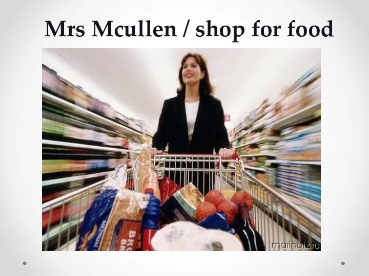 Mrs Mcullen / shop for food