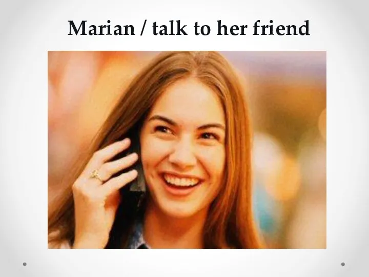 Marian / talk to her friend