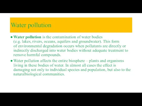 Water pollution Water pollution is the contamination of water bodies