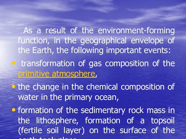 As a result of the environment-forming function, in the geographical