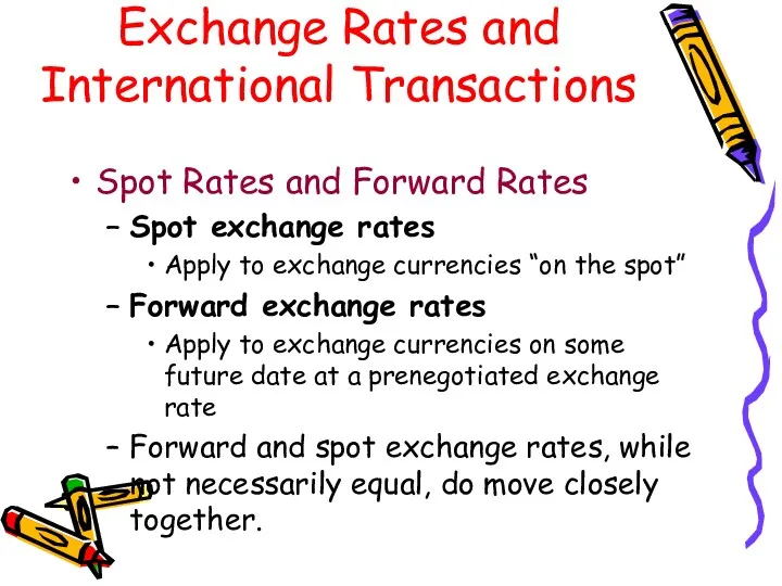 Spot Rates and Forward Rates Spot exchange rates Apply to exchange currencies “on