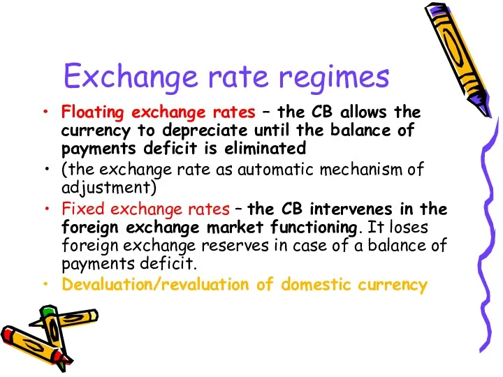 Exchange rate regimes Floating exchange rates – the CB allows the currency to