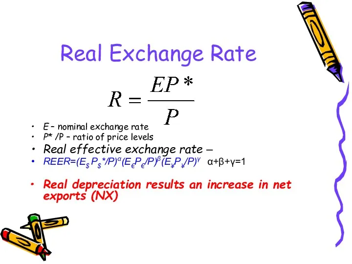 Real Exchange Rate E – nominal exchange rate Р* /P – ratio of