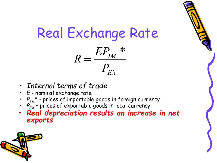 Real Exchange Rate Internal terms of trade E - nominal exchange rate РIM*