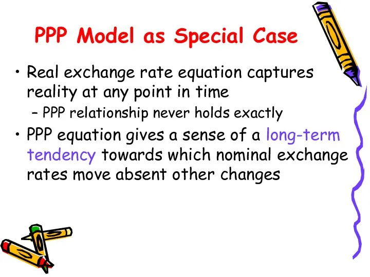 PPP Model as Special Case Real exchange rate equation captures reality at any