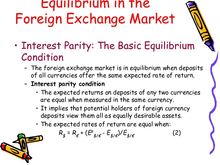 Equilibrium in the Foreign Exchange Market Interest Parity: The Basic Equilibrium Condition The