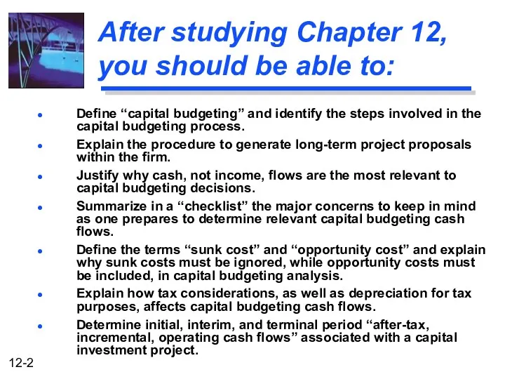 After studying Chapter 12, you should be able to: Define