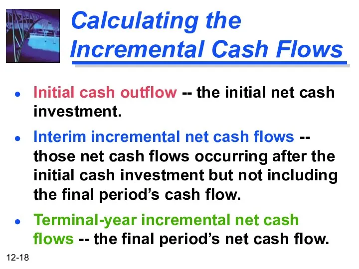 Calculating the Incremental Cash Flows Initial cash outflow -- the