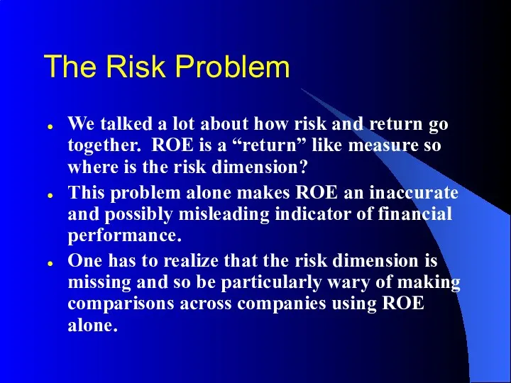 The Risk Problem We talked a lot about how risk