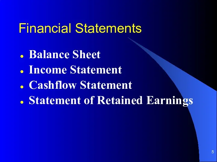 Financial Statements Balance Sheet Income Statement Cashflow Statement Statement of Retained Earnings