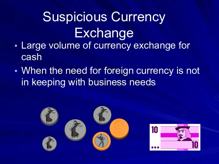 Suspicious Currency Exchange Large volume of currency exchange for cash