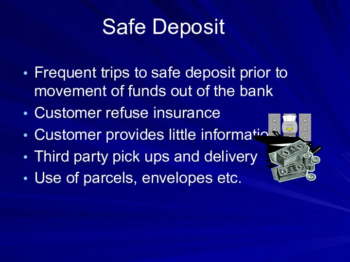 Safe Deposit Frequent trips to safe deposit prior to movement