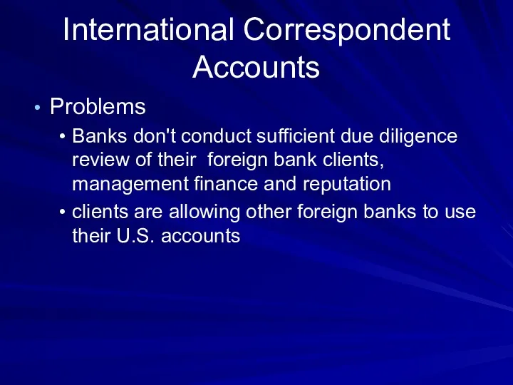 International Correspondent Accounts Problems Banks don't conduct sufficient due diligence