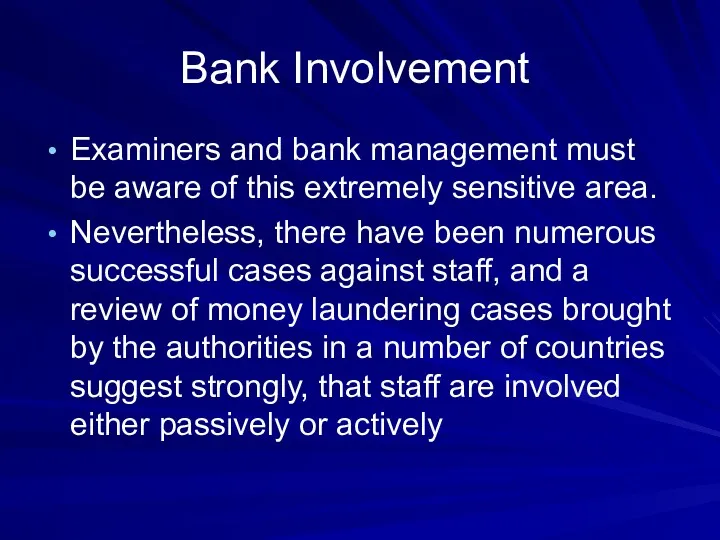 Bank Involvement Examiners and bank management must be aware of