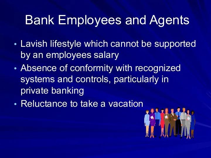 Bank Employees and Agents Lavish lifestyle which cannot be supported