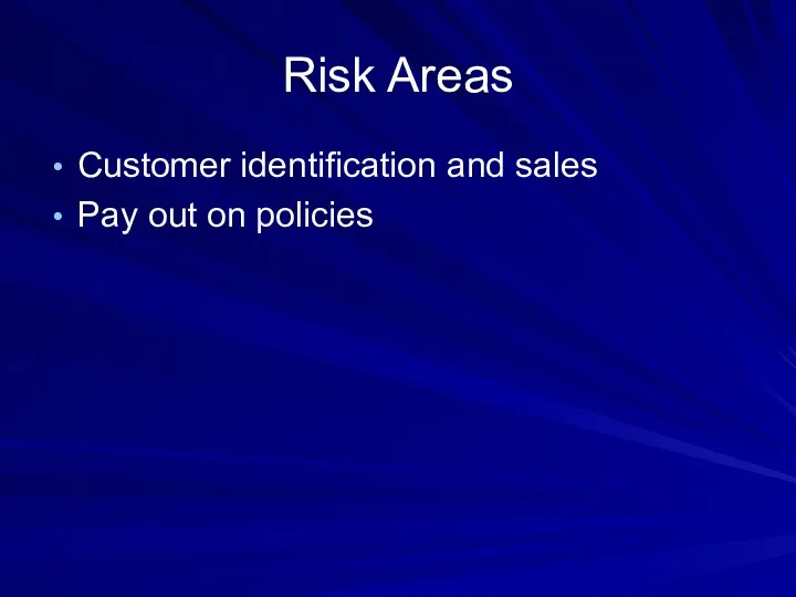 Risk Areas Customer identification and sales Pay out on policies