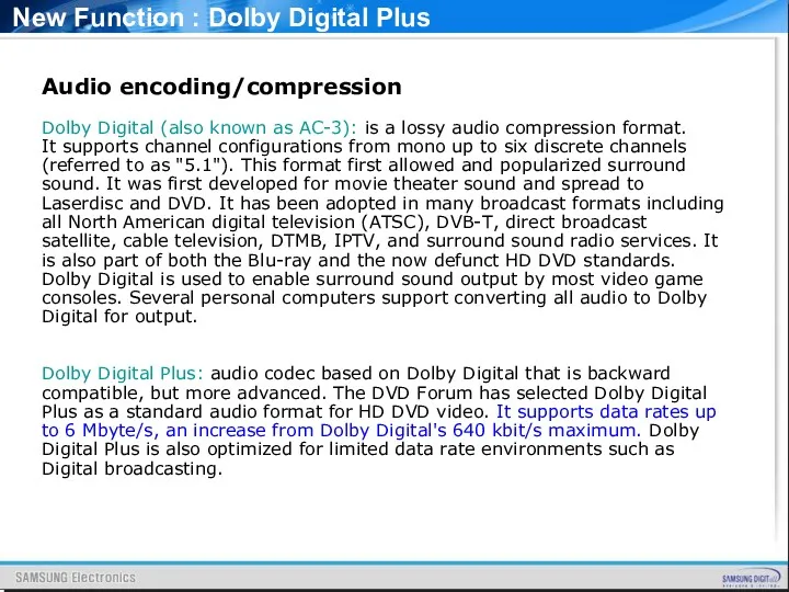 New Function : Dolby Digital Plus Audio encoding/compression Dolby Digital