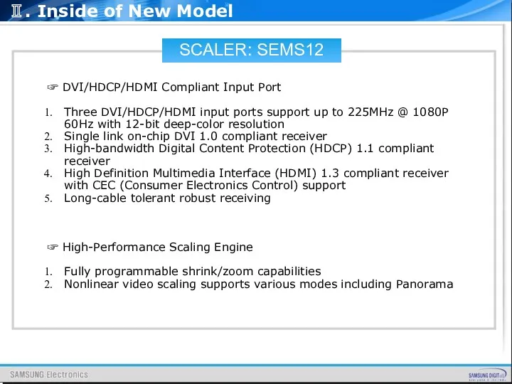 SCALER: SEMS12 ☞ DVI/HDCP/HDMI Compliant Input Port Three DVI/HDCP/HDMI input
