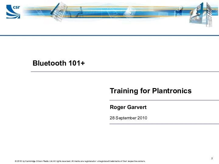 Bluetooth 101+ Roger Garvert 28 September 2010 Training for Plantronics