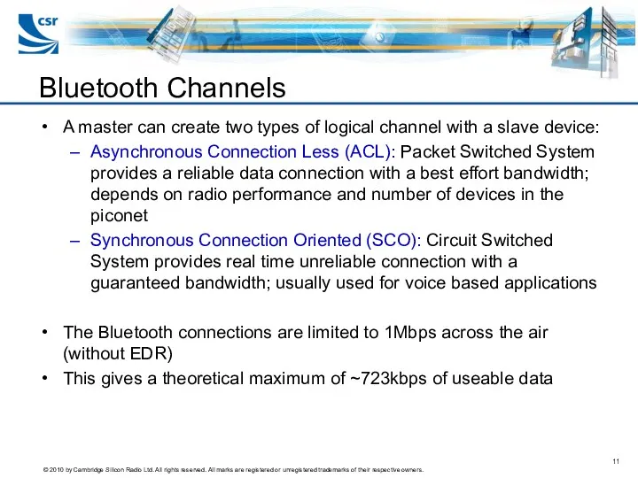 Bluetooth Channels A master can create two types of logical