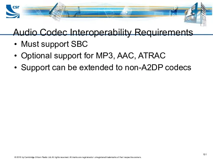Audio Codec Interoperability Requirements Must support SBC Optional support for