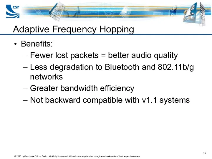 Benefits: Fewer lost packets = better audio quality Less degradation