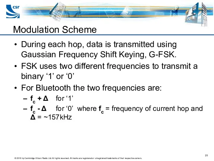 Modulation Scheme During each hop, data is transmitted using Gaussian