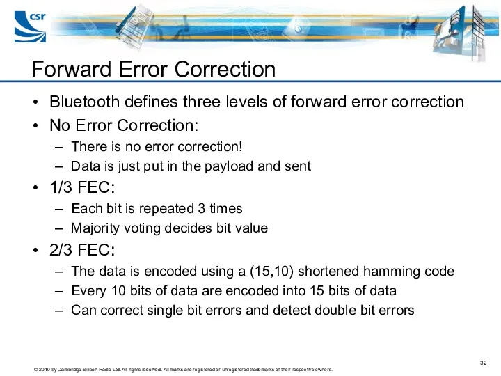 Bluetooth defines three levels of forward error correction No Error