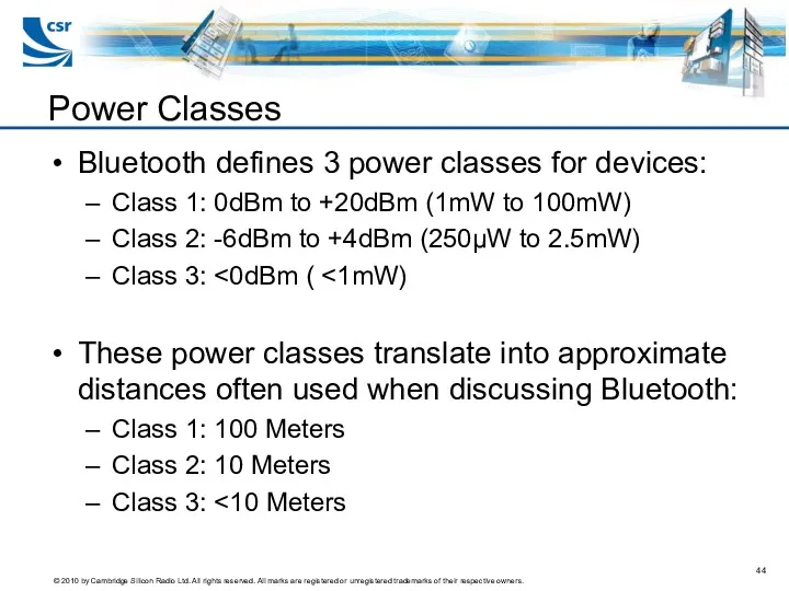 Bluetooth defines 3 power classes for devices: Class 1: 0dBm