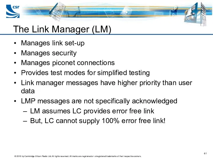Manages link set-up Manages security Manages piconet connections Provides test