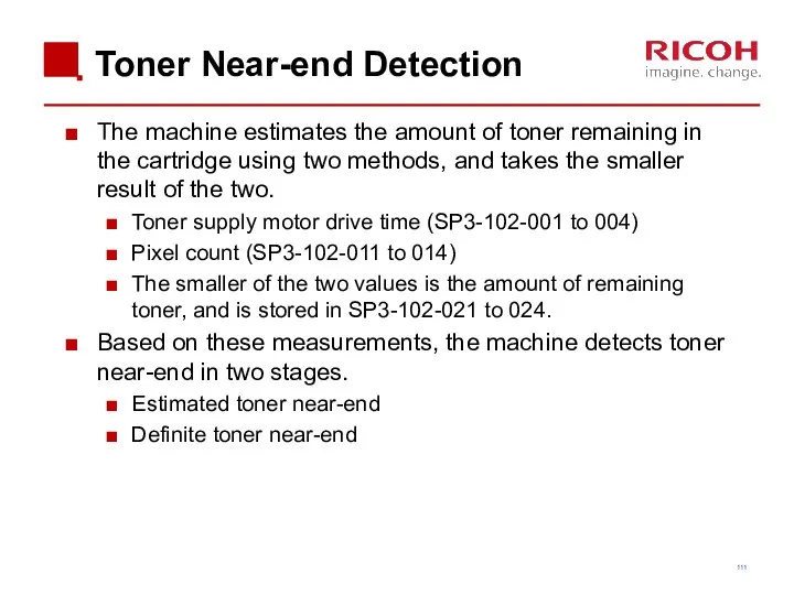 Toner Near-end Detection The machine estimates the amount of toner