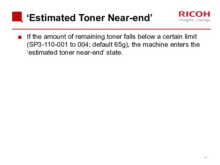 ‘Estimated Toner Near-end’ If the amount of remaining toner falls