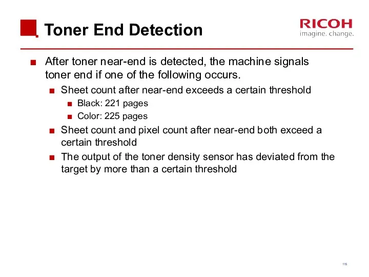 Toner End Detection After toner near-end is detected, the machine