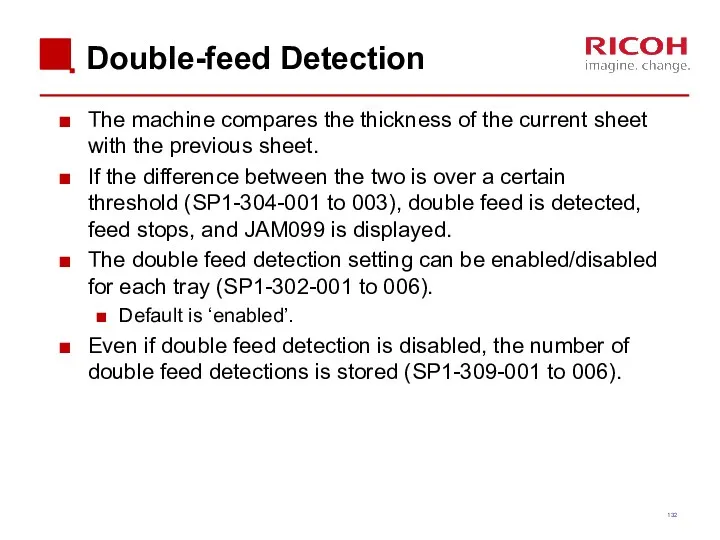 Double-feed Detection The machine compares the thickness of the current