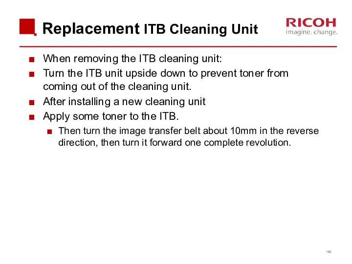 Replacement ITB Cleaning Unit When removing the ITB cleaning unit: