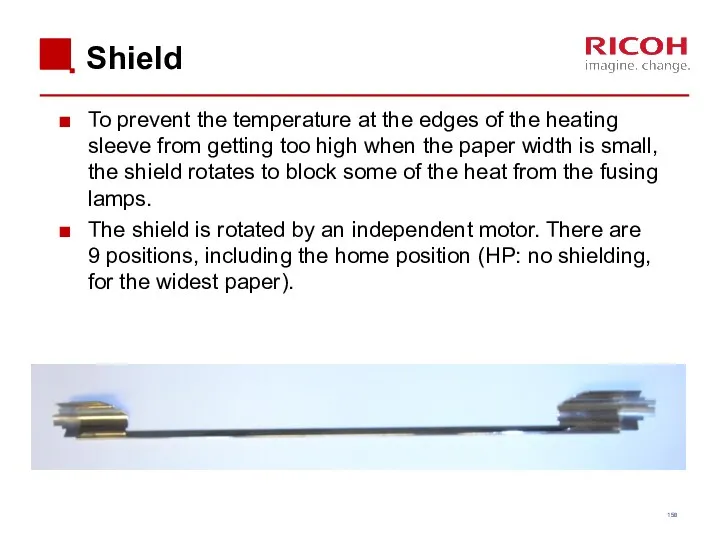 Shield To prevent the temperature at the edges of the