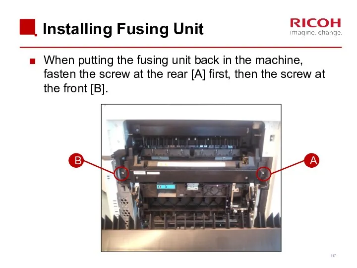 Installing Fusing Unit When putting the fusing unit back in